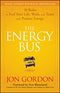 Energy Bus: 10 Rules to Fuel Your Life, Work, and Team with Positive Energy
