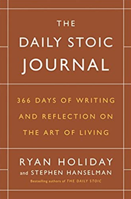 The Daily Stoic Journal: 366 Days of Writing and Reflection on the Art of Living