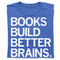 Books Build Better Brains:  - Heather Royal