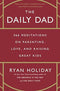 The Daily Dad: 366 Meditations on Parenting, Love, and Raising Great Kids