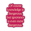 Kingdom of Threads - Knowledge Is Dangerous Sticker | The Spellshop