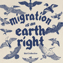 Bird Collective - Migration Is An Earth Right Tee