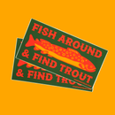 Camp Mustelid - Fish Around & Find Trout Bumper Sticker