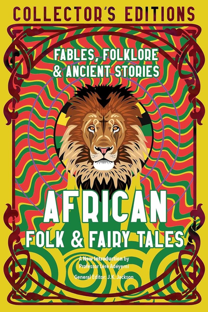 African Folk & Fairy Tales: Ancient Wisdom, Fables & Folkore (Flame Tree Collector's Editions)