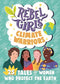 Rebel Girls - Rebel Girls Climate Warriors: 25 Tales of Women Who Protect