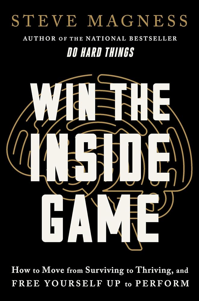 Win the Inside Game: How to Move from Surviving to Thriving, and Free Yourself Up to Perform cover image