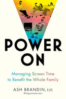 Power On: Managing Screen Time to Benefit the Whole Family cover image
