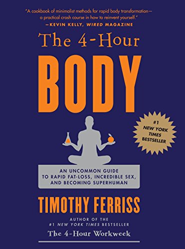 4-Hour Body: An Uncommon Guide to Rapid Fat-Loss, Incredible Sex, and Becoming Superhuman *Signed by Tim Ferriss*
