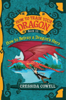 How to Train Your Dragon: How to Betray a Dragon's Hero (How to Train Your Dragon, 11) cover image