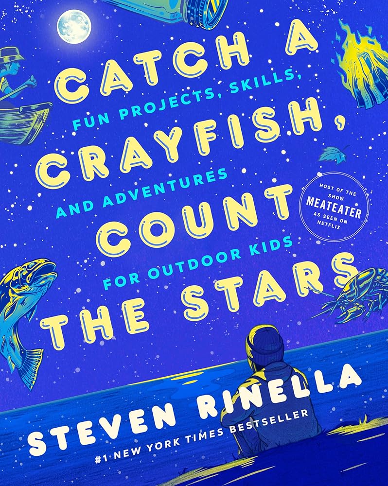 Catch a Crayfish, Count the Stars: Fun Projects, Skills, and Adventures for Outdoor Kids cover image