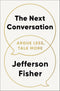 The Next Conversation: Argue Less, Talk More cover image