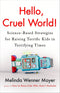 Hello, Cruel World!: Science-Based Strategies for Raising Terrific Kids in Terrifying Times cover image