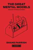Great Mental Models Volume 1: General Thinking Concepts