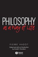 Philosophy as a Way of Life: Spiritual Exercises from Socrates to Foucault cover image