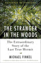 The Stranger in the Woods: The Extraordinary Story of the Last True Hermit cover image