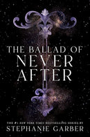 The Ballad of Never After (Once Upon a Broken Heart, 2) cover image