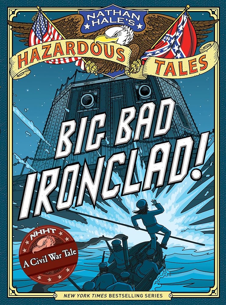 Big Bad Ironclad! (Nathan Hale's Hazardous Tales