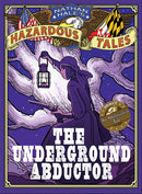 The Underground Abductor (Nathan Hale's Hazardous Tales
