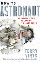 How to Astronaut: An Insider's Guide to Leaving Planet Earth cover image