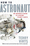 How to Astronaut: An Insider's Guide to Leaving Planet Earth cover image
