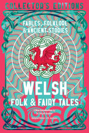 Welsh Folk & Fairy Tales: Fables, Folklore & Ancient Stories (Flame Tree Collector's Editions) cover image