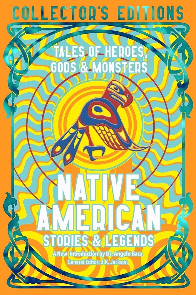 Native American Stories & Legends: Tales of Gods, Heroes & Monsters (Flame Tree Collector's Editions) cover image