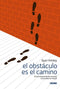El Obstáculo Es el Camino: El Arte Inmemorial de Convertir las Pruebas en Triunfo cover image