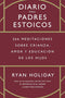 Diario para padres estoicos: 366 meditaciones sobre crianza, amor y educación de los hijos (SIN COLECCION) cover image