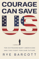 Courage Can Save Us: Ten Extraordinary Americans and the Fight for Our Future cover image