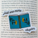 Bona Fide Bookworm - Just One More Chapter Sticker