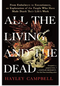 All the Living and the Dead: From Embalmers to Executioners, an Exploration of the People Who Have Made Death Their Life's Work