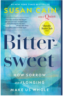 Bittersweet: How Sorrow and Longing Make Us Whole Contributor(s): Cain, Susan (Author)