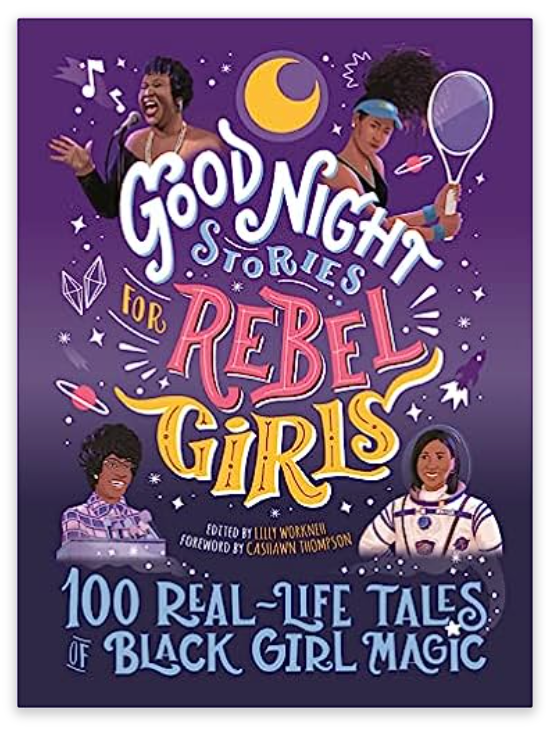 Good Night Stories for Rebel Girls: 100 Real-Life Tales of Black Girl Magic