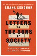 Letters to the Sons of Society: A Father's Invitation to Love, Honesty, and Freedom