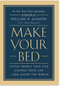 Make Your Bed: Little Things That Can Change Your Life...and Maybe the World