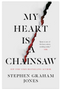 My Heart Is a Chainsaw (The Indian Lake Trilogy