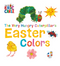 The Very Hungry Caterpillar's Easter Colors ( World of Eric Carle )