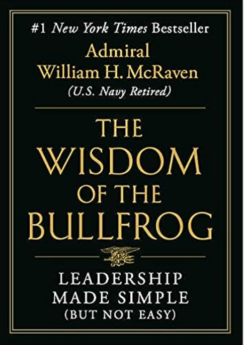 The Wisdom of the Bullfrog: Leadership Made Simple *Signed by Admiral McRaven*