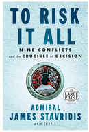 To Risk It All: Nine Conflicts and the Crucible of Decision