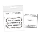 Fly Paper Products - I'm Silently Correcting your Grammar Vinyl Sticker: Unpackaged Sticker