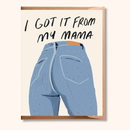 Brush & Bird Paper Co. - Funny Mom Jeans Mother’s Day Card | “I Got It From My Mama”