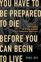 You Have to Be Prepared to Die Before You Can Begin to Live: Ten Weeks in Birmingham That Changed America *Signed by Paul Kix*