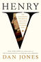 Henry V: The Astonishing Triumph of England's Greatest Warrior King