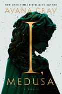 I, Medusa: A Novel