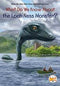 What Do We Know about the Loch Ness Monster? (What Do We Know About?)