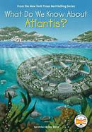 What Do We Know about Atlantis? (What Do We Know About?)