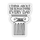 "I think about the Roman Empire every" Ancient Rome Sticker