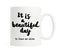 It is a Beautiful Day, To Leave Me Alone - Coffee Mug