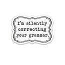 Fly Paper Products - I'm Silently Correcting your Grammar Vinyl Sticker: Unpackaged Sticker