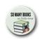 So Many Books Button Pin